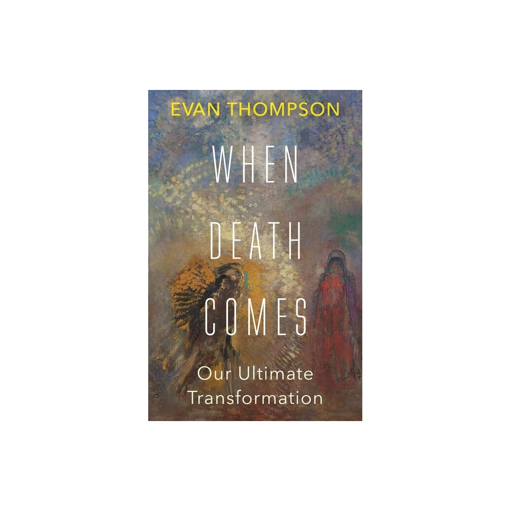 When Death Comes - by Evan Thompson (Hardcover)