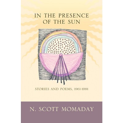 In the Presence of the Sun - by  N Scott Momaday (Paperback)