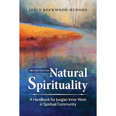 Natural Spirituality - by  Joyce Rockwood Hudson (Paperback)