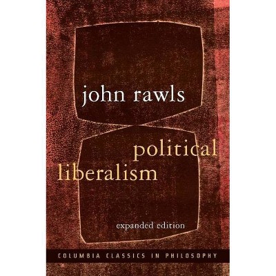 Political Liberalism - (Columbia Classics in Philosophy) 2nd Edition by  John Rawls (Paperback)