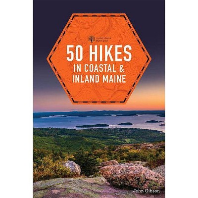 50 Hikes in Coastal and Inland Maine - (Explorer's 50 Hikes) 5th Edition by  John Gibson (Paperback)