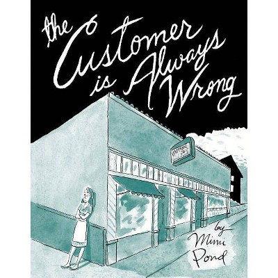  The Customer Is Always Wrong - by  Mimi Pond (Hardcover) 