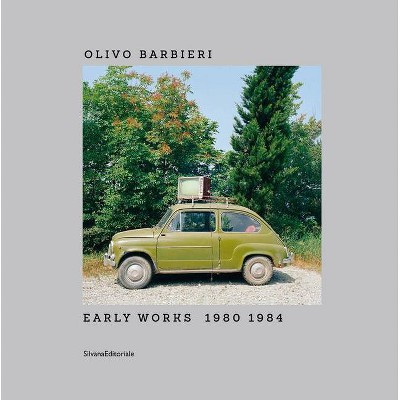 Olivo Barbieri: Early Works 1980-1984 - (Hardcover)