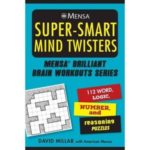 Mensa(r) Super-Smart Mind Twisters - (Mensa(r) Brilliant Brain Workouts) by  David Millar & American Mensa (Paperback) - 1 of 1