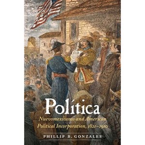 Política - by  Phillip B Gonzales (Hardcover) - 1 of 1