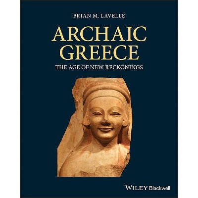 Archaic Greece - by  Brian M Lavelle (Paperback)