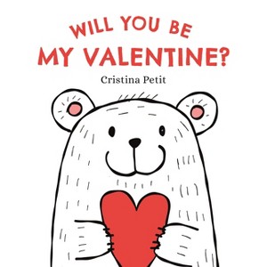Will You Be My Valentine? - by  Cristina Petit (Board Book) - 1 of 1