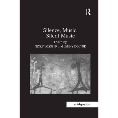 Silence, Music, Silent Music - by  Jenny Doctor (Paperback)