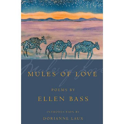 Mules of Love - (American Poets Continuum) by  Ellen Bass (Paperback)