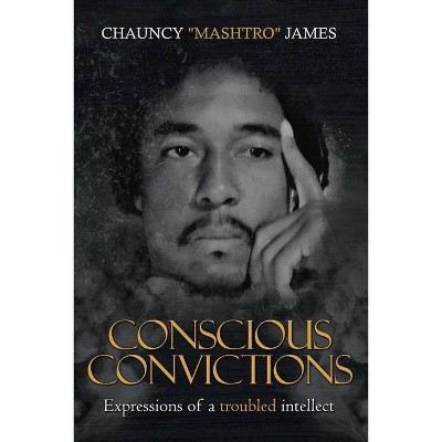 Conscious Conviction - by  Chauncy James (Paperback)