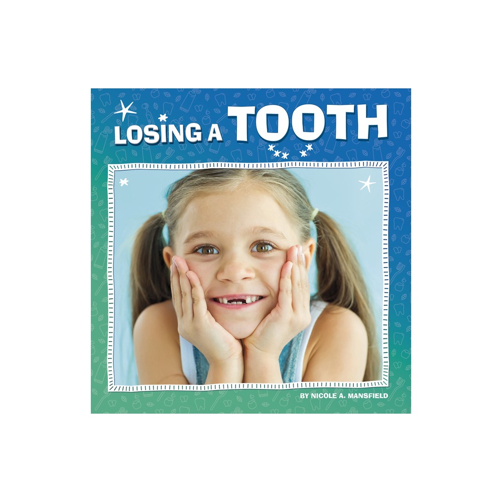 Losing a Tooth - (My Teeth) by Nicole A Mansfield (Paperback)