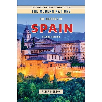 The History of Spain - (Greenwood Histories of the Modern Nations (Hardcover)) 2nd Edition,Annotated by  Peter Pierson (Hardcover)