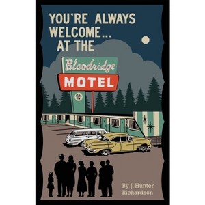You're Always Welcome... At the Bloodridge Motel - by  J Hunter Richardson (Paperback) - 1 of 1