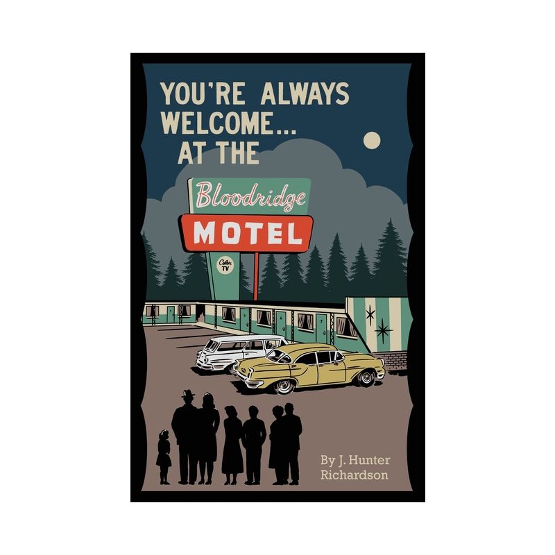 You're Always Welcome... At the Bloodridge Motel - by  J Hunter Richardson (Paperback), 1 of 2
