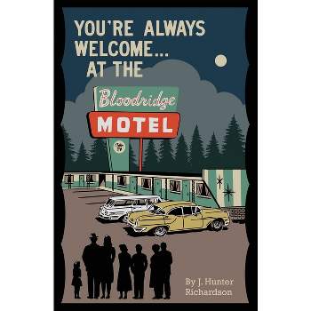 You're Always Welcome... At the Bloodridge Motel - by  J Hunter Richardson (Paperback)
