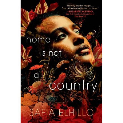 Home Is Not a Country - by Safia Elhillo (Hardcover)