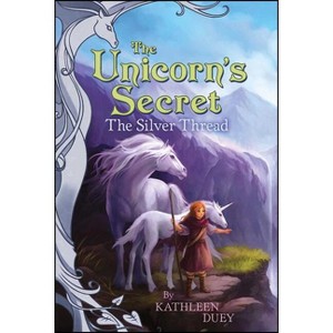 The Silver Thread - (Unicorn's Secret) by  Kathleen Duey (Paperback) - 1 of 1