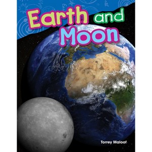Earth and Moon - (Science: Informational Text) by  Torrey Maloof (Paperback) - 1 of 1
