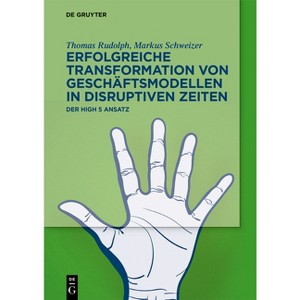 Erfolgreiche Transformation Von Geschäftsmodellen in Disruptiven Zeiten - by  Thomas Rudolph & Markus Schweizer (Paperback) - 1 of 1