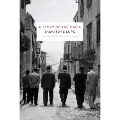 History of the Mafia - by  Salvatore Lupo (Hardcover)