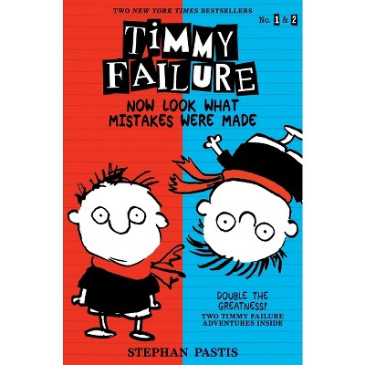 Timmy Failure: Now Look What Mistakes Were Made: 2 Books in 1 - by  Stephan Pastis (Paperback)