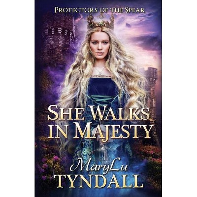 She Walks in Majesty - (Protectors of the Spear) by  Marylu Tyndall (Paperback)