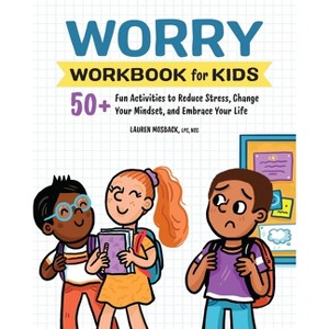 Worry Workbook for Kids - (Health and Wellness Workbooks for Kids) by  Lauren Mosback (Paperback) - 1 of 1