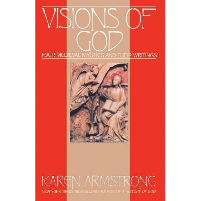 Visions of God - by  Karen Armstrong (Paperback)