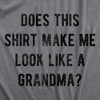 Womens Does This Shirt Make Me Look Like A Grandma T Shirt Funny Sarcastic Grandmother Text Graphic Tee For Ladies - Crazy Dog Women's T Shirt - 2 of 4