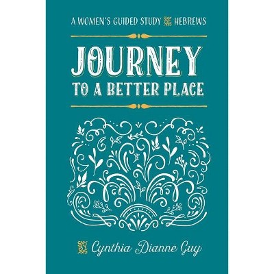 Journey To A Better Place - by  Cynthia Dianne Guy (Paperback)