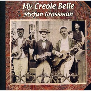 Stefan Grossman - My Creole Belle (CD) - 1 of 1