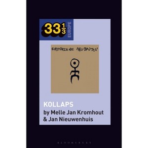 Einstürzende Neubauten's Kollaps - (33 1/3 Europe) by  Melle Jan Kromhout & Jan Nieuwenhuis (Hardcover) - 1 of 1