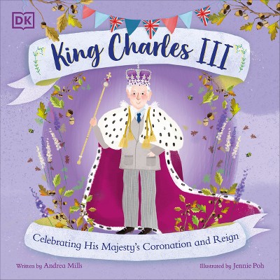 King Charles III - (History's Great Leaders) by  Andrea Mills (Paperback)