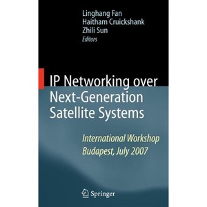 IP Networking Over Next-Generation Satellite Systems - by  Linghang Fan & Haitham Cruickshank & Zhili Sun (Hardcover) - 1 of 1