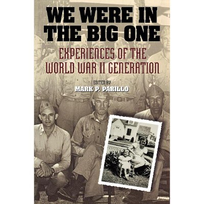We Were in the Big One - by  Mark P Parillo (Paperback)