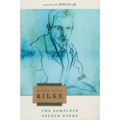 The Complete French Poems of Rainer Maria Rilke - (Paperback)