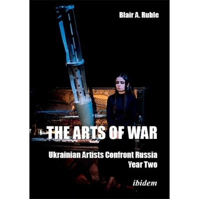 The Arts of War, Year Two - by  Blair A Ruble (Paperback)