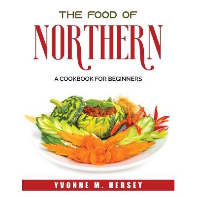 The Food of Northern - by  Yvonne M Hersey (Paperback)