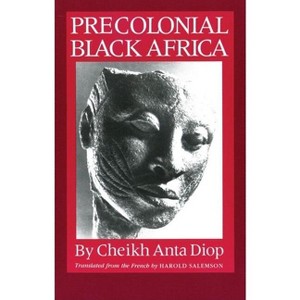 Precolonial Black Africa - by  Cheikh Anta Diop (Paperback) - 1 of 1