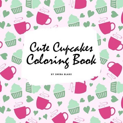 Cute Cupcakes Coloring Book for Children (8.5x8.5 Coloring Book / Activity Book) - by  Sheba Blake (Paperback)