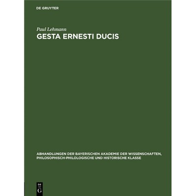 Gesta Ernesti Ducis - (Abhandlungen der Bayerischen Akademie der Wissenschaften, Philosophisch-Philologische Und Historisch) by  Paul Lehmann