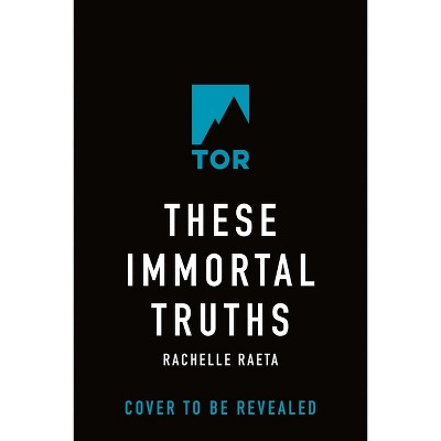 These Immortal Truths - (Peaches & Honey) by  Rachelle Raeta (Hardcover)