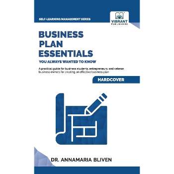 Business Plan Essentials You Always Wanted To Know - (Self-Learning Management) by  Vibrant Publishers & Bliven (Hardcover)