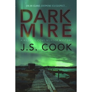 Dark Mire - (Kildevil Cove Murder Mysteries) by  J S Cook (Paperback) - 1 of 1