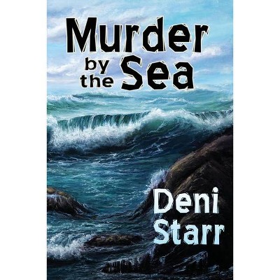 Murder By The Sea - by  Deni Starr (Paperback)