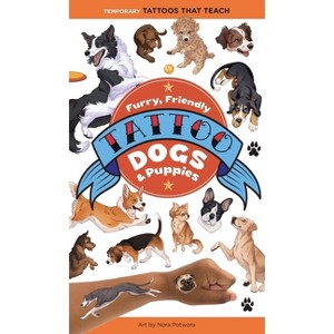 Furry, Friendly Tattoo Dogs & Puppies - (Tattoos That Teach) by  Editors of Storey Publishing (Paperback) - 1 of 1