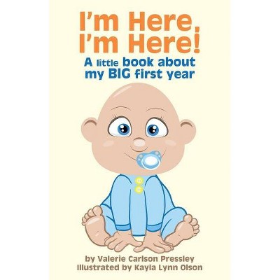 I'm Here, I'm Here - by  Valerie Carlson Pressley (Paperback)