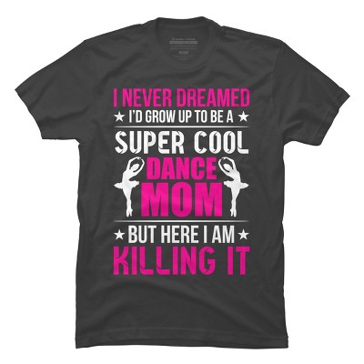 Men's Design By Humans Mother's Day Super Cool Dance Mom By OlaFami T-Shirt