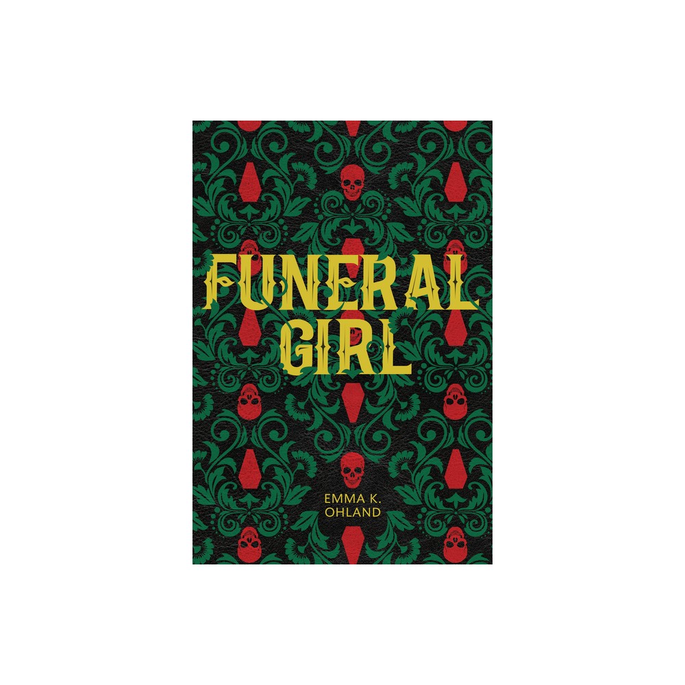 Funeral Girl - by Emma K Ohland (Hardcover)