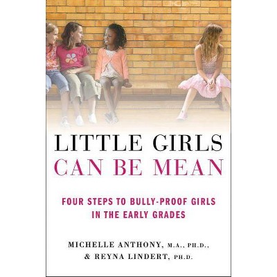  Little Girls Can Be Mean - by  Michelle Anthony & Reyna Lindert (Paperback) 